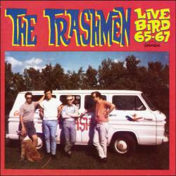 The Trashmen : Live Bird 65-67